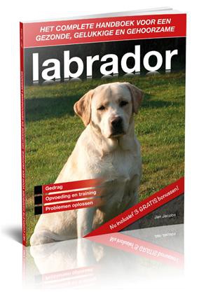 Het complete handboek voor een gezonde,gelukkige en gehoorzame labrador.